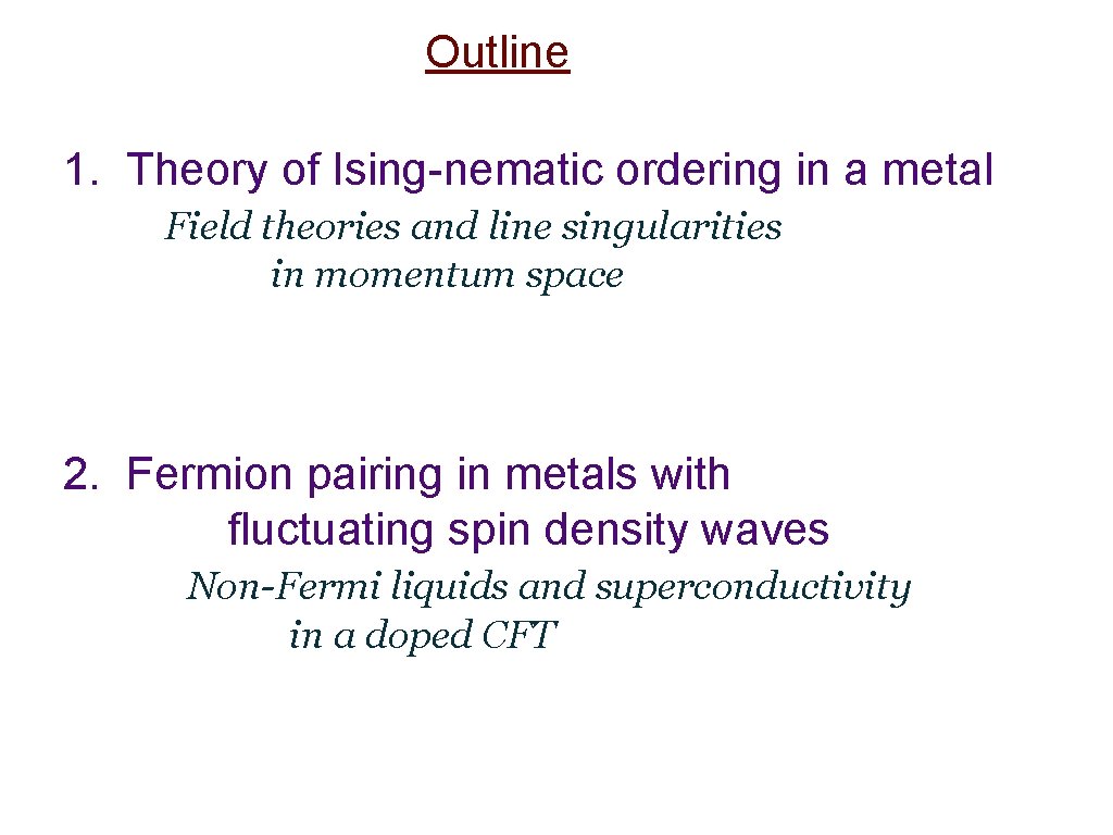 Outline 1. Theory of Ising-nematic ordering in a metal Field theories and line singularities