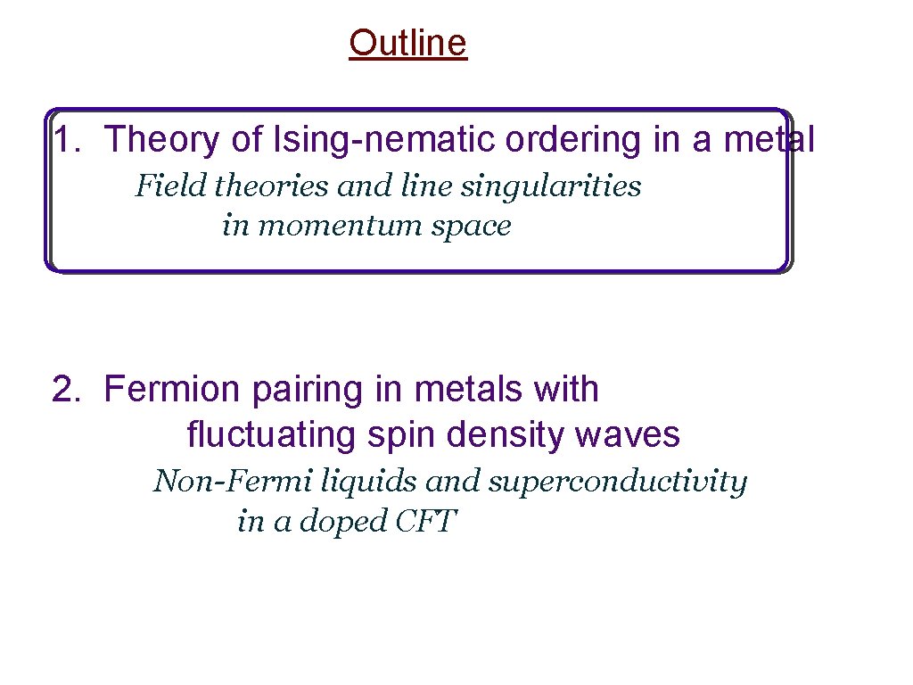 Outline 1. Theory of Ising-nematic ordering in a metal Field theories and line singularities