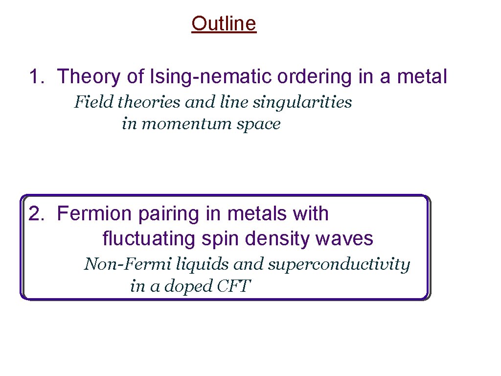 Outline 1. Theory of Ising-nematic ordering in a metal Field theories and line singularities