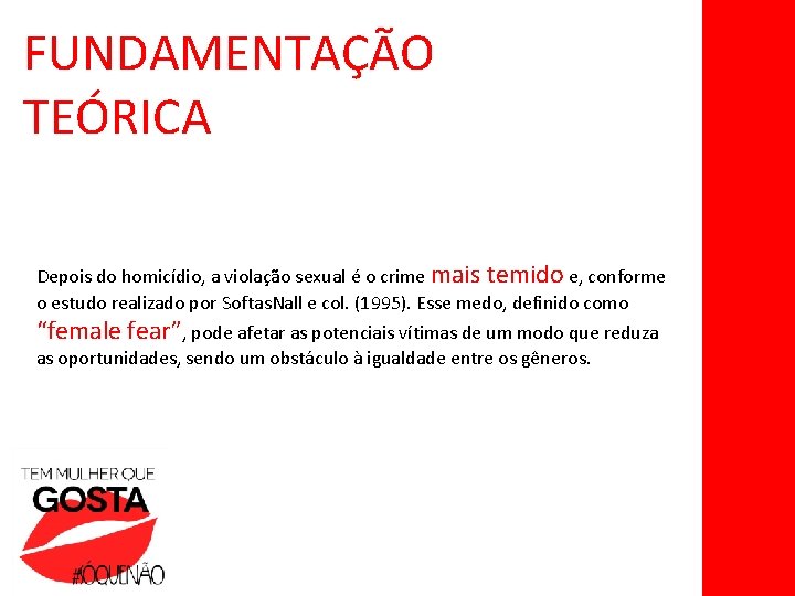 FUNDAMENTAÇÃO TEÓRICA Depois do homicídio, a violação sexual é o crime mais temido e,