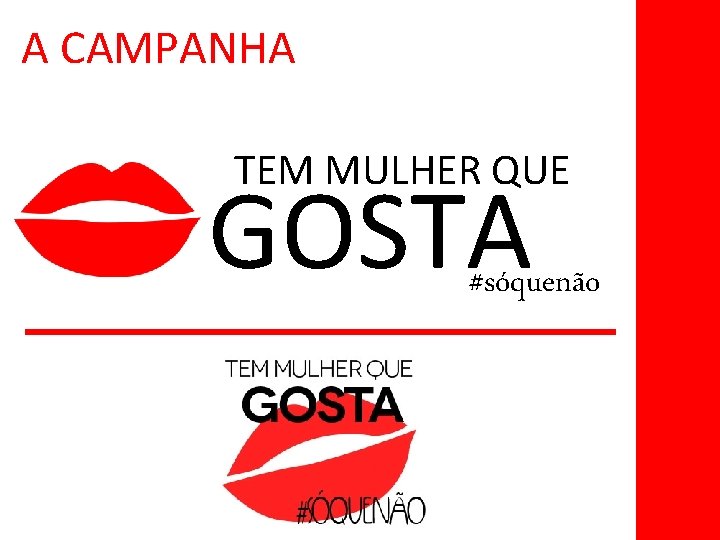 A CAMPANHA TEM MULHER QUE GOSTA #sóquenão 