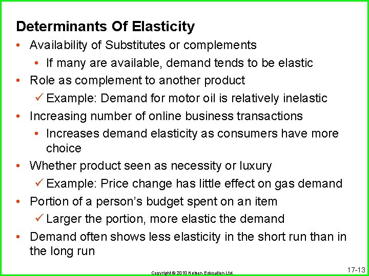 Determinants Of Elasticity • Availability of Substitutes or complements • If many are available,