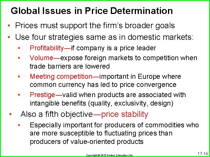 Global Issues in Price Determination • Prices must support the firm’s broader goals •