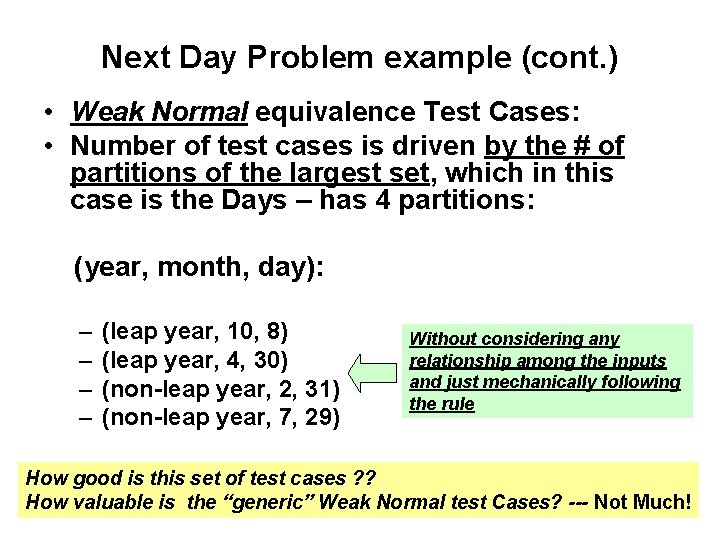 Next Day Problem example (cont. ) • Weak Normal equivalence Test Cases: • Number