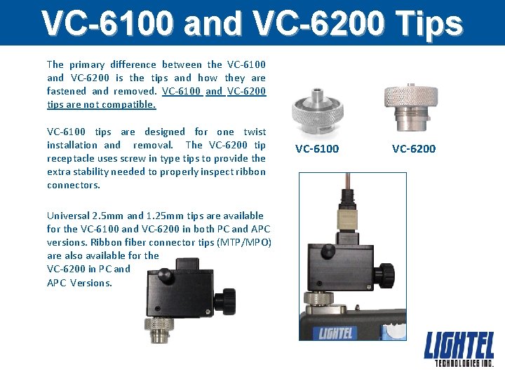 VC-6100 and VC-6200 Tips The primary difference between the VC-6100 and VC-6200 is the