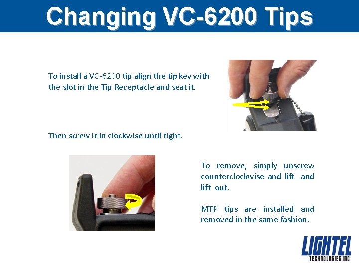 Changing VC-6200 Tips To install a VC-6200 tip align the tip key with the