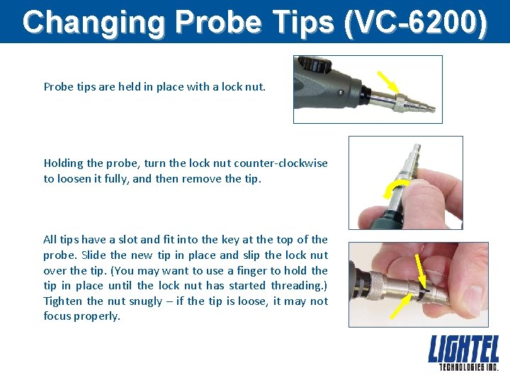 Changing Probe Tips (VC-6200) Probe tips are held in place with a lock nut.
