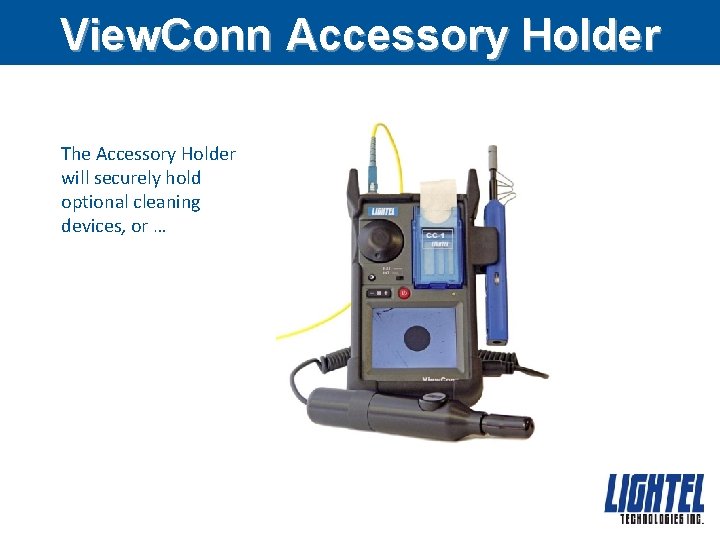View. Conn Accessory Holder The Accessory Holder will securely hold optional cleaning devices, or