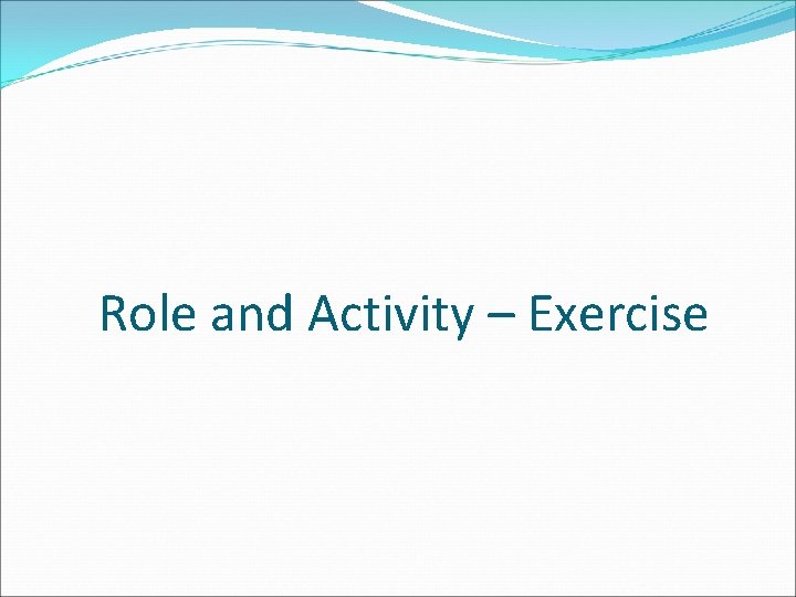 Role and Activity – Exercise 