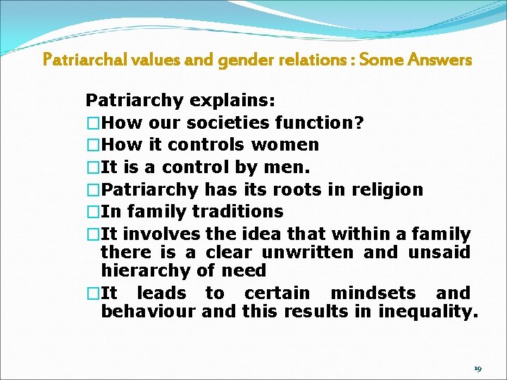 Patriarchal values and gender relations : Some Answers Patriarchy explains: �How our societies function?