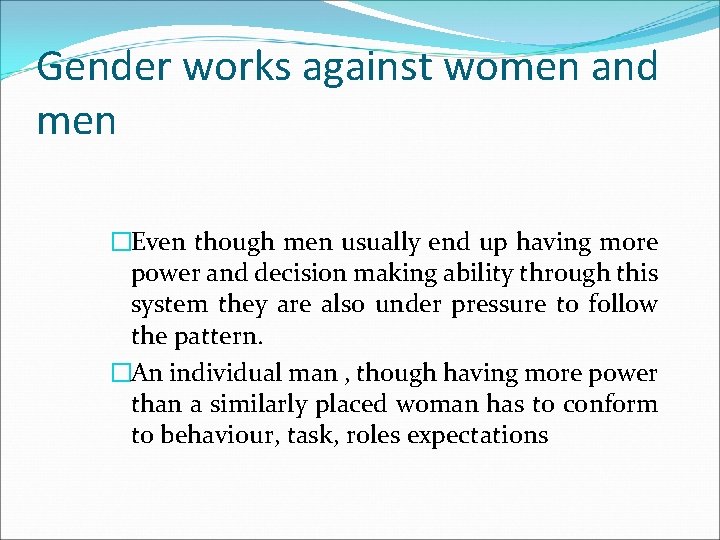 Gender works against women and men �Even though men usually end up having more