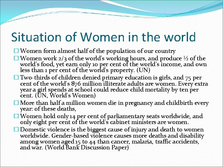 Situation of Women in the world � Women form almost half of the population