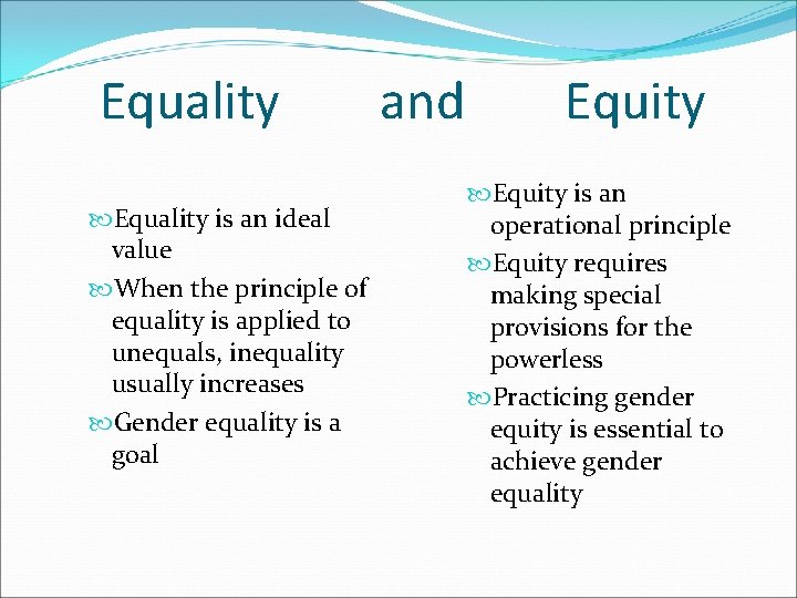 Equality is an ideal value When the principle of equality is applied to unequals,