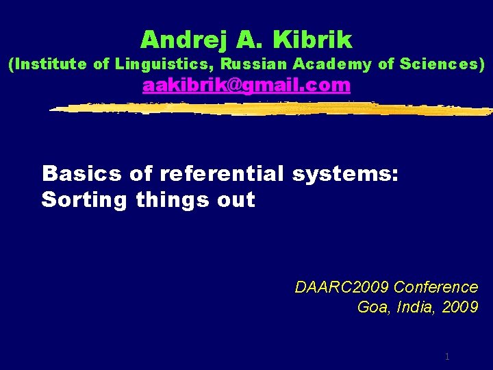 Andrej A. Kibrik (Institute of Linguistics, Russian Academy of Sciences) aakibrik@gmail. com Basics of