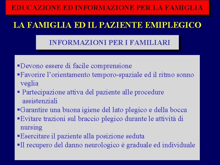 EDUCAZIONE ED INFORMAZIONE PER LA FAMIGLIA ED IL PAZIENTE EMIPLEGICO INFORMAZIONI PER I FAMILIARI