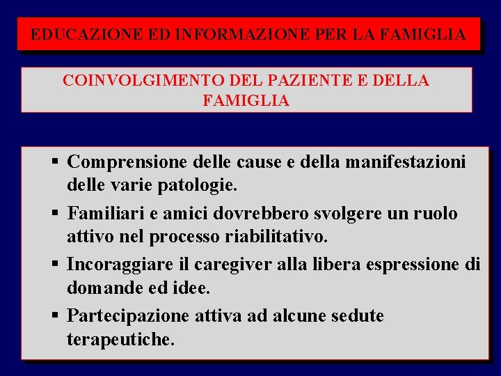 EDUCAZIONE ED INFORMAZIONE PER LA FAMIGLIA COINVOLGIMENTO DEL PAZIENTE E DELLA FAMIGLIA § Comprensione