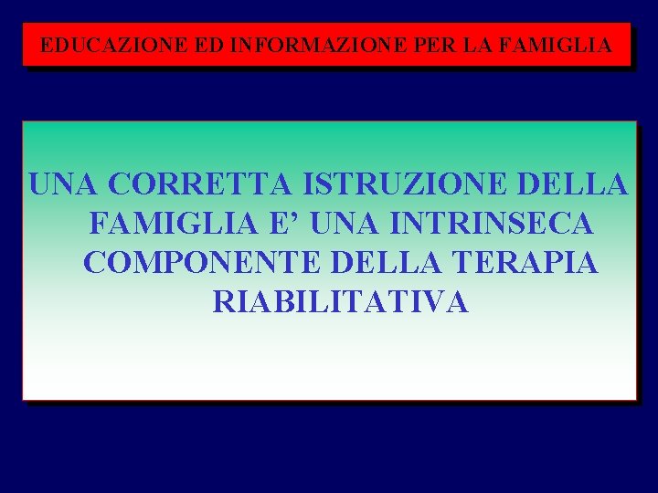 EDUCAZIONE ED INFORMAZIONE PER LA FAMIGLIA UNA CORRETTA ISTRUZIONE DELLA FAMIGLIA E’ UNA INTRINSECA