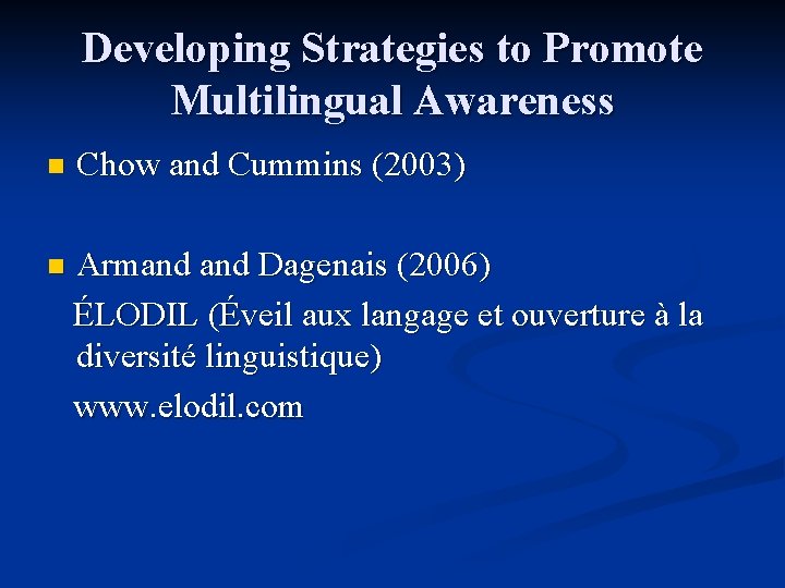 Developing Strategies to Promote Multilingual Awareness n Chow and Cummins (2003) n Armand Dagenais