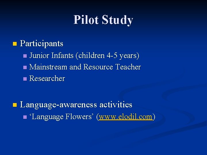 Pilot Study n Participants Junior Infants (children 4 -5 years) n Mainstream and Resource
