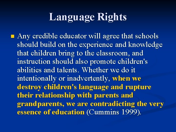 Language Rights n Any credible educator will agree that schools should build on the