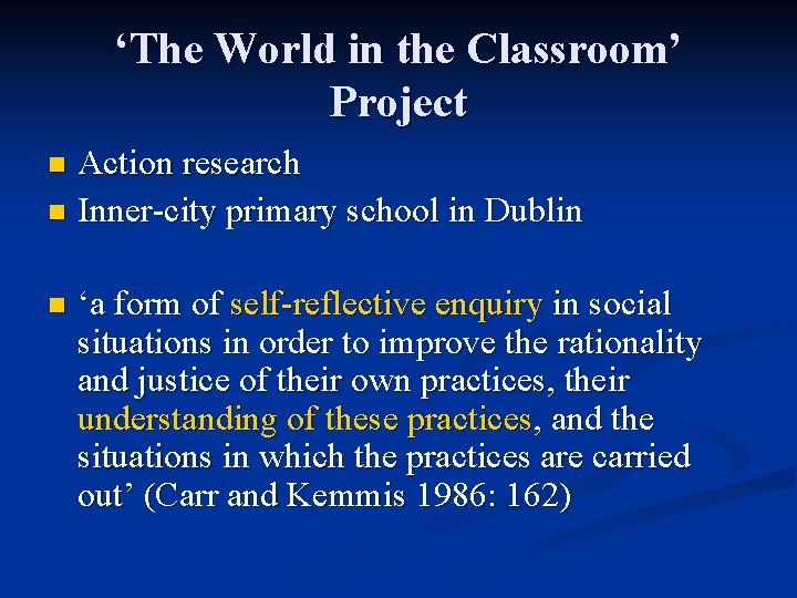 ‘The World in the Classroom’ Project Action research n Inner-city primary school in Dublin