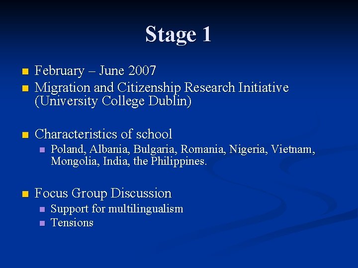 Stage 1 n February – June 2007 Migration and Citizenship Research Initiative (University College