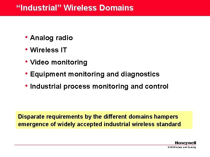 “Industrial” Wireless Domains • Analog radio • Wireless IT • Video monitoring • Equipment