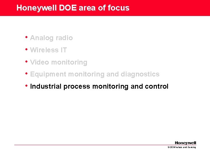 Honeywell DOE area of focus • Analog radio • Wireless IT • Video monitoring