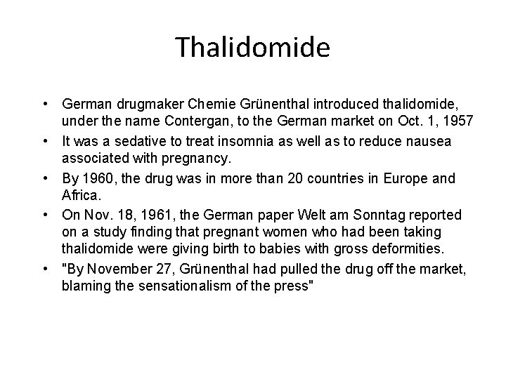 Thalidomide • German drugmaker Chemie Grünenthal introduced thalidomide, under the name Contergan, to the