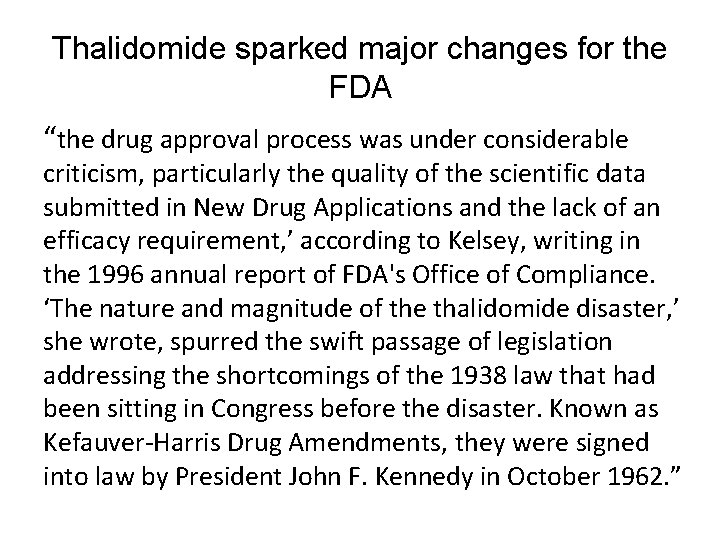 Thalidomide sparked major changes for the FDA “the drug approval process was under considerable