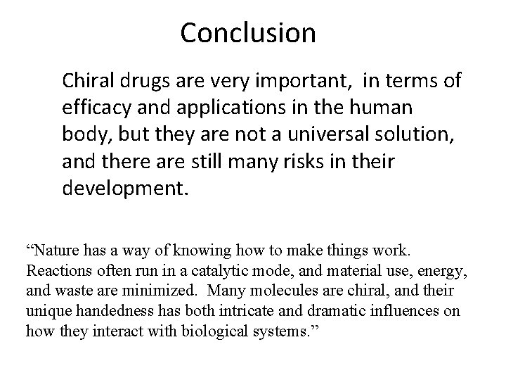 Conclusion Chiral drugs are very important, in terms of efficacy and applications in the