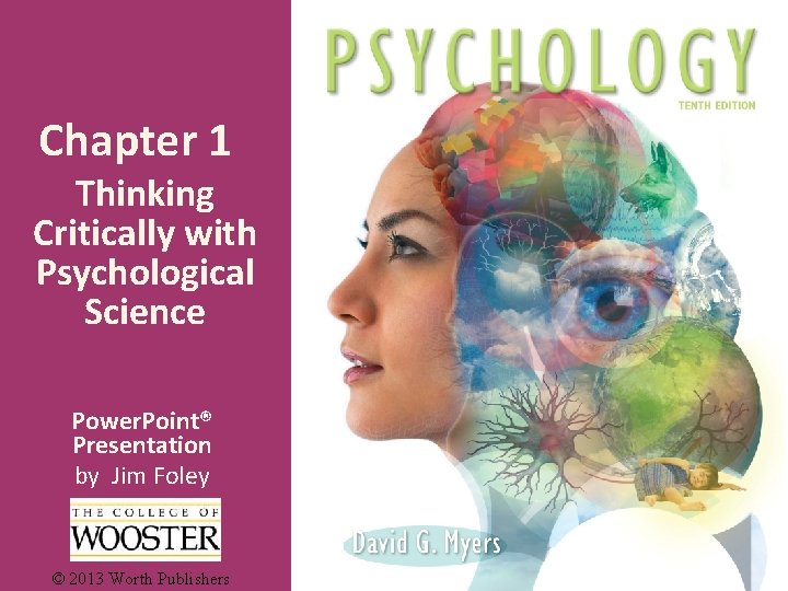 Chapter 1 Thinking Critically with Psychological Science Power. Point® Presentation by Jim Foley ©