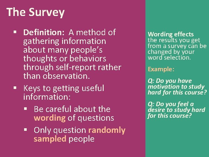 The Survey § Definition: A method of gathering information about many people’s thoughts or