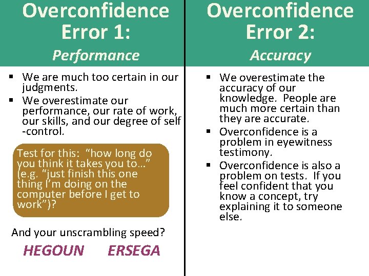 Overconfidence Error 1: Performance § We are much too certain in our judgments. §