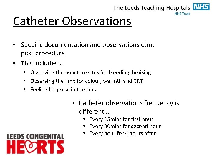 Catheter Observations • Specific documentation and observations done post procedure • This includes. .