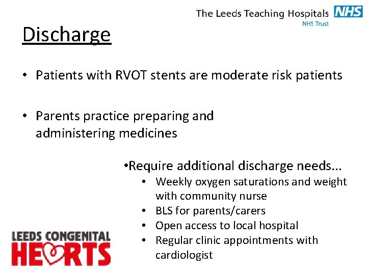 Discharge • Patients with RVOT stents are moderate risk patients • Parents practice preparing