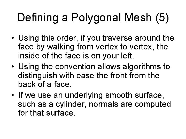 Defining a Polygonal Mesh (5) • Using this order, if you traverse around the Defining a Polygonal Mesh (5) • Using this order, if you traverse around the