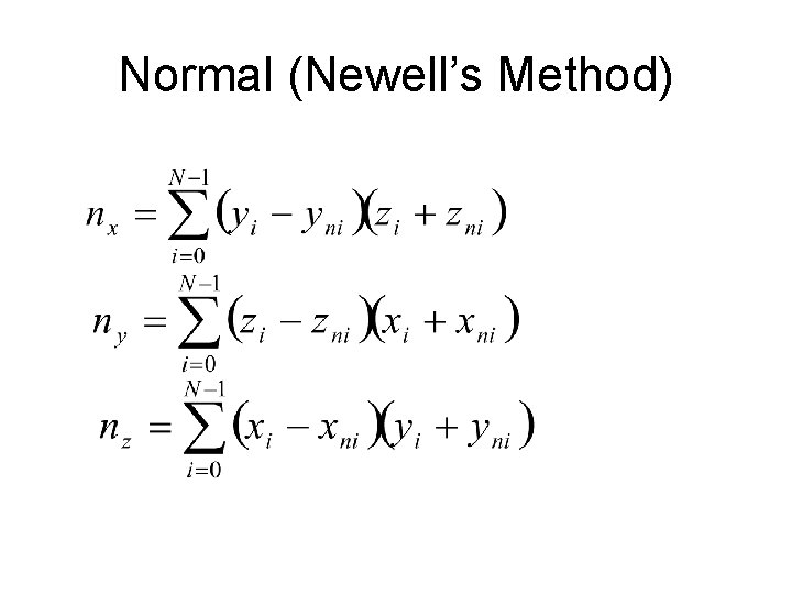 Normal (Newell’s Method) Normal (Newell’s Method)