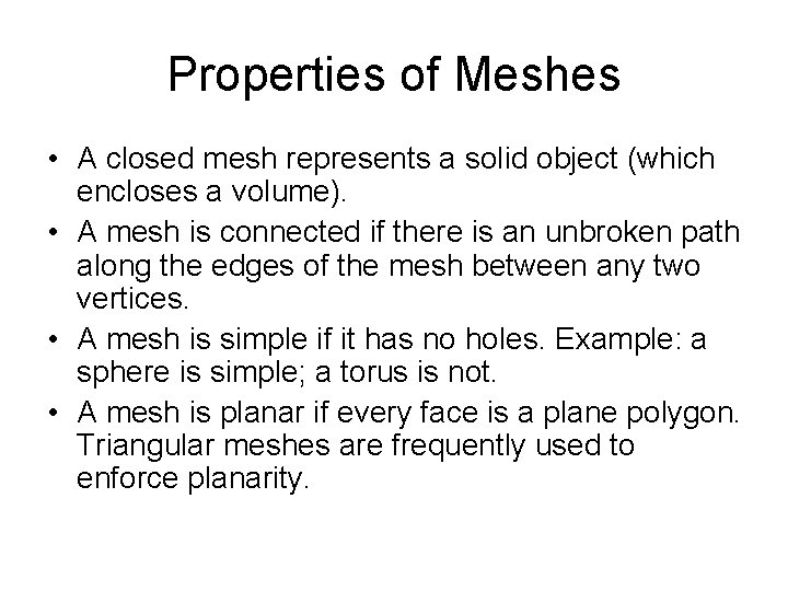 Properties of Meshes • A closed mesh represents a solid object (which encloses a Properties of Meshes • A closed mesh represents a solid object (which encloses a