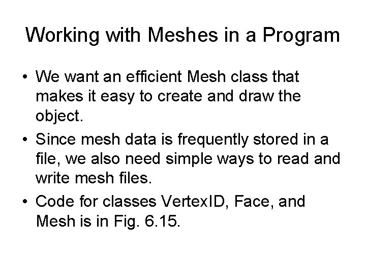 Working with Meshes in a Program • We want an efficient Mesh class that Working with Meshes in a Program • We want an efficient Mesh class that