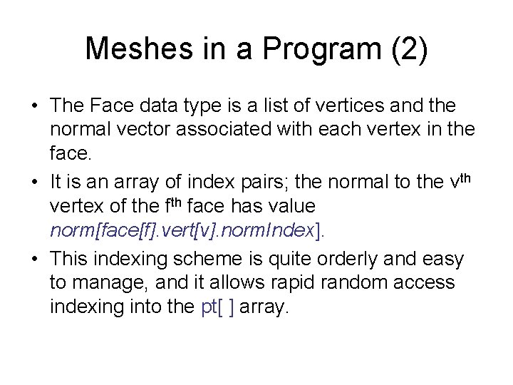 Meshes in a Program (2) • The Face data type is a list of Meshes in a Program (2) • The Face data type is a list of