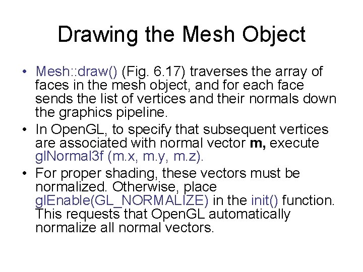 Drawing the Mesh Object • Mesh: : draw() (Fig. 6. 17) traverses the array Drawing the Mesh Object • Mesh: : draw() (Fig. 6. 17) traverses the array