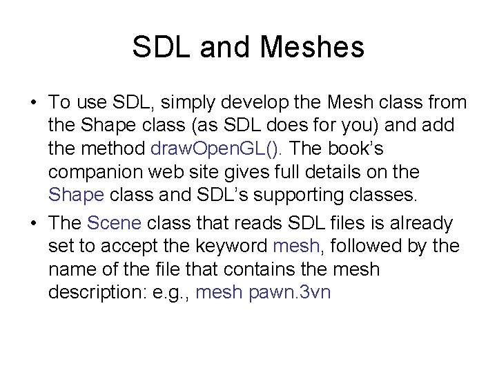 SDL and Meshes • To use SDL, simply develop the Mesh class from the SDL and Meshes • To use SDL, simply develop the Mesh class from the