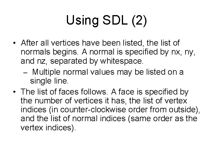 Using SDL (2) • After all vertices have been listed, the list of normals Using SDL (2) • After all vertices have been listed, the list of normals