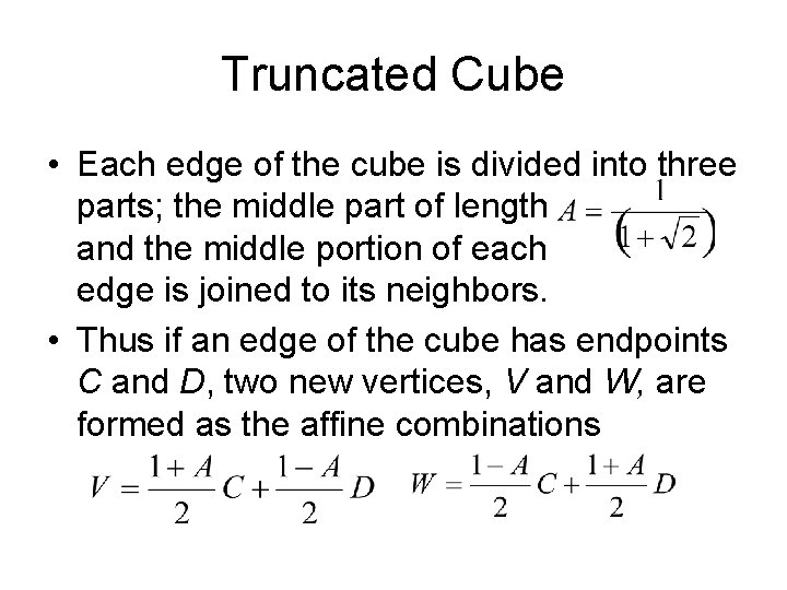 Truncated Cube • Each edge of the cube is divided into three parts; the Truncated Cube • Each edge of the cube is divided into three parts; the