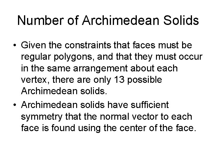 Number of Archimedean Solids • Given the constraints that faces must be regular polygons, Number of Archimedean Solids • Given the constraints that faces must be regular polygons,
