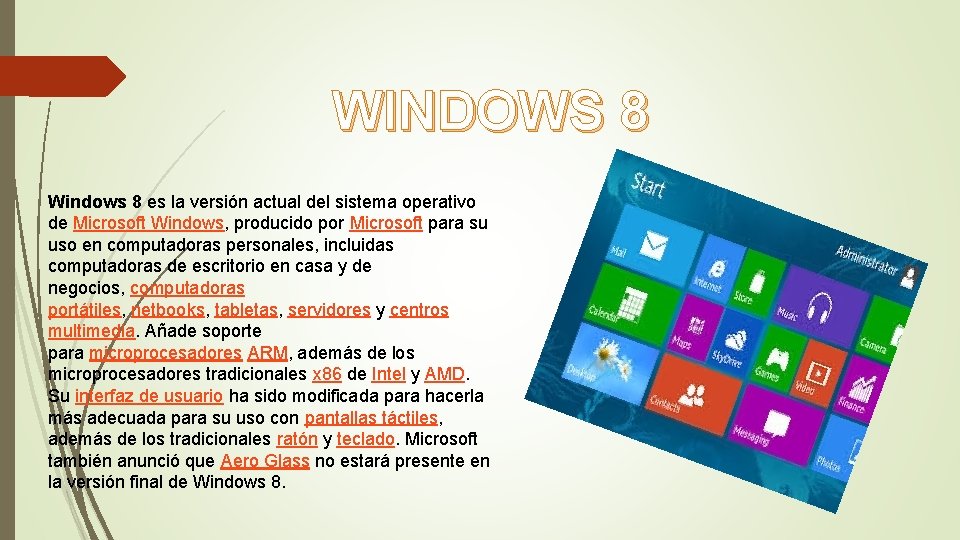 WINDOWS 8 Windows 8 es la versión actual del sistema operativo de Microsoft Windows,