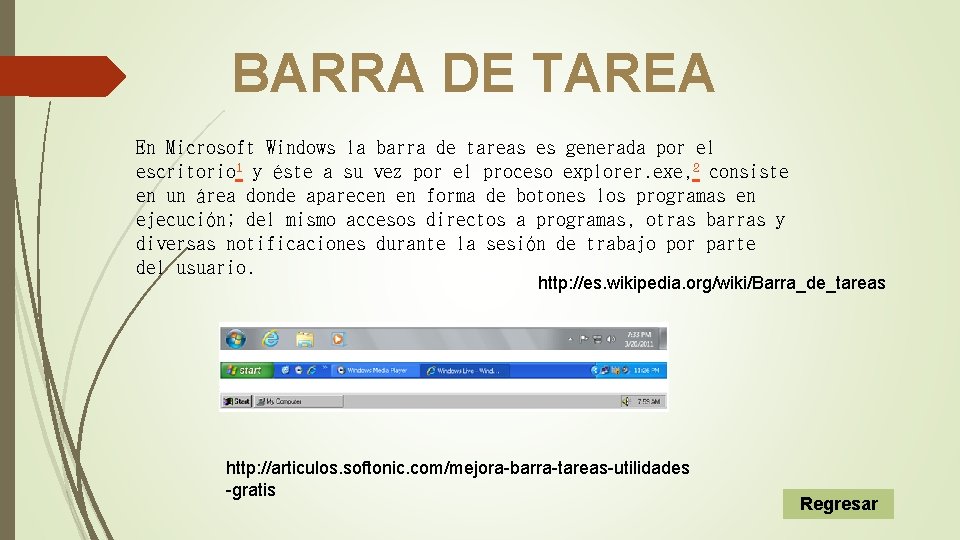 BARRA DE TAREA En Microsoft Windows la barra de tareas es generada por el