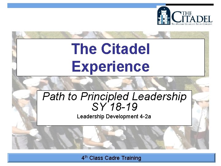 The Citadel Experience Path to Principled Leadership SY 18 -19 Leadership Development 4 -2