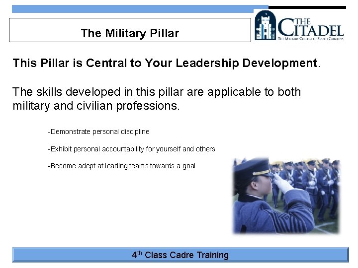 The Military Pillar This Pillar is Central to Your Leadership Development. The skills developed